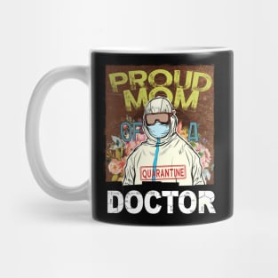 Proud Mom Of A Quarantine Doctor Nurse Mothers Day Gift Mug